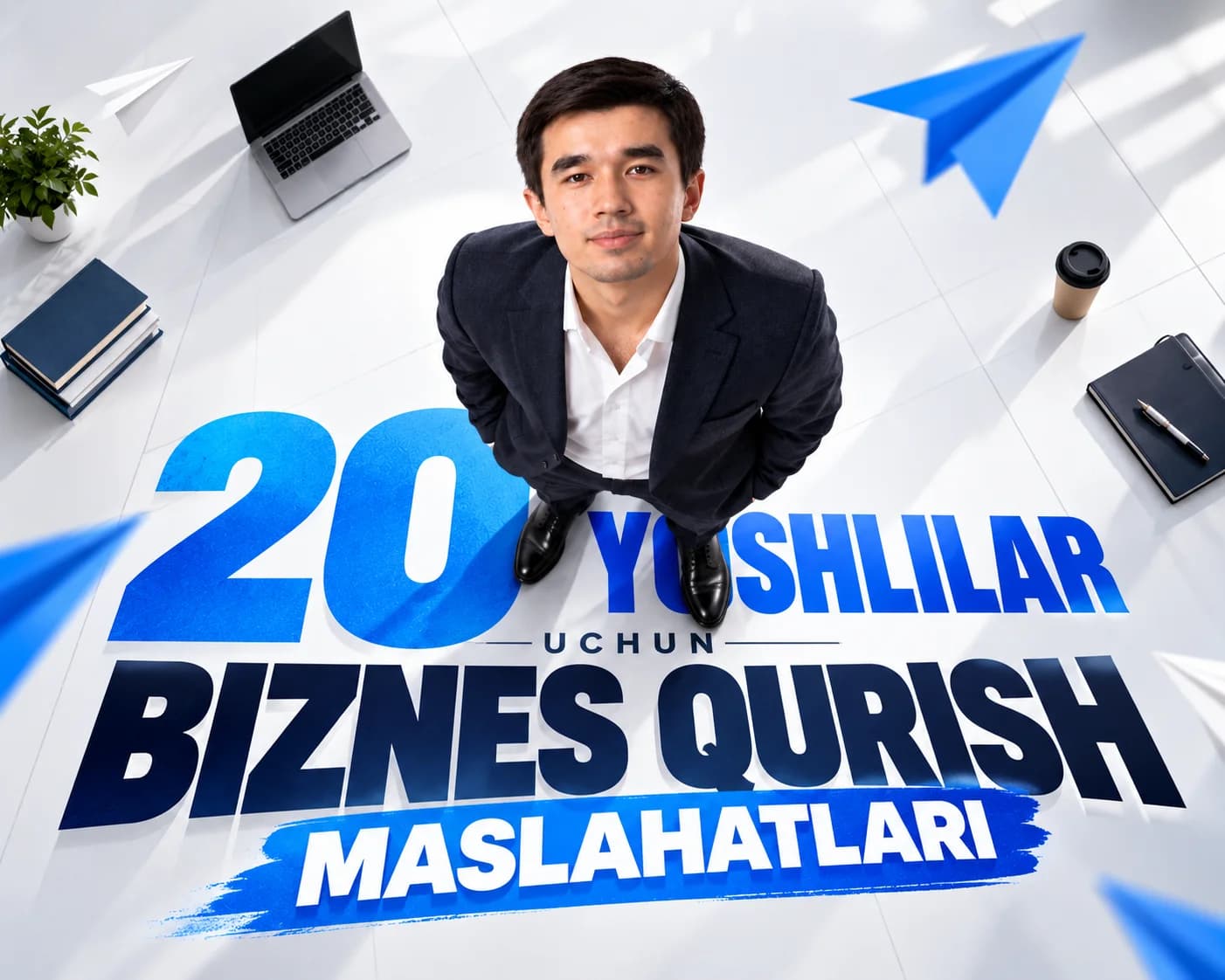 20 yoshlilar uchun biznes qurish maslahatlari Jaxongir Qurbonnazarov tasviri bilan